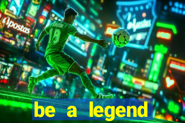 be a legend football unlimited money